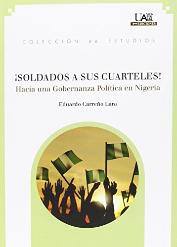Portada de Soldados a Sus Cuarteles!: Hacia una Gobernanza Politica en Nigeria
