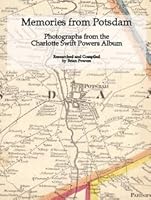Memories from Potsdam - Photographs from the Charlotte Swift Powers Album - Color Edition B005D2PLEU Book Cover