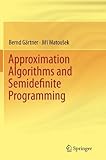 gärtner  Approximation Algorithms and Semidefinite Programming by Bernd G????rtner (2014-02-22)