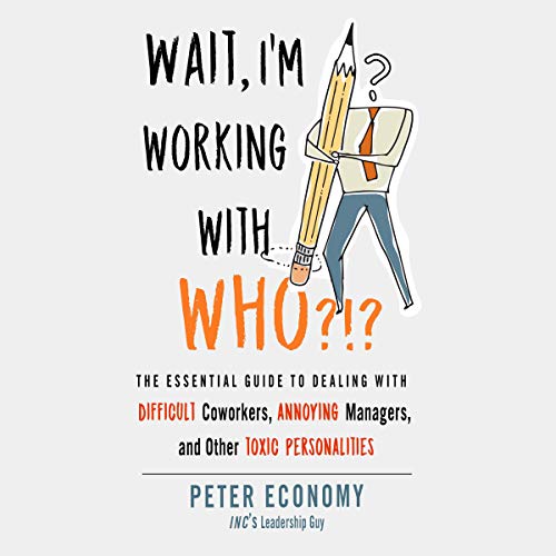 Wait, I'm Working With Who?!? by Peter Economy episode artwork