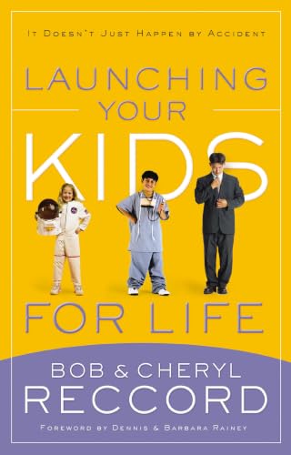 Launching Your Kids for Life: A Successful Journey to Adulthood Doesn't Just Happen by Accident