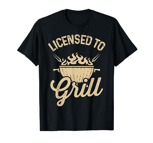 licensed to grill T-Shirt