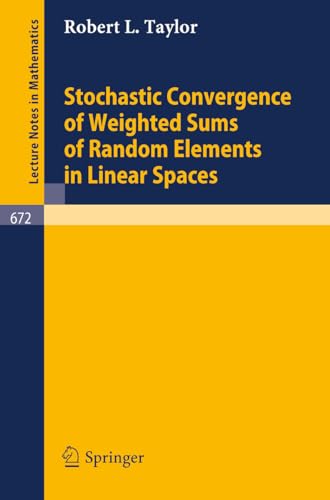Stochastic Convergence of Weighted Sums of Random Elements in Linear Spaces (Lecture Notes in Mathematics Book 672)
