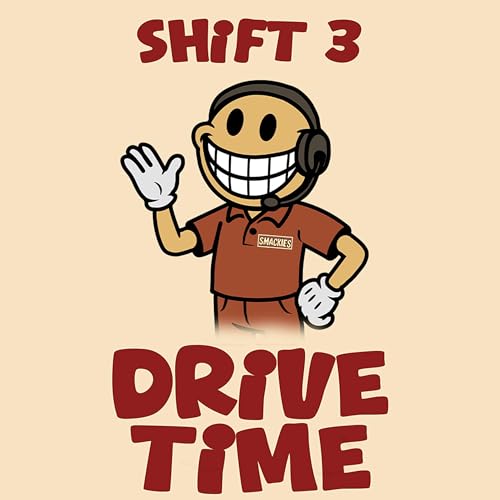 Shift 3 - Drive Time