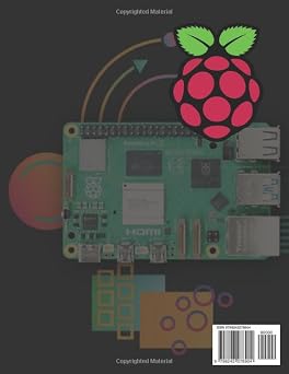 Raspberry Pi 2026 Guide for Beginners: A Step By Step Practical Journey To Learn Hardware Software Linux Skills And Creative Projects With A Small Powerful Computer For Absolute Beginners