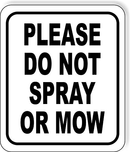 Please Do not Spray or Mow 2001 Aluminum Composite Outdoor Sign 8.5  x10 