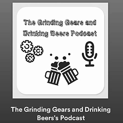 The Grinding Gears and Drinking Beers's Podcast Peter