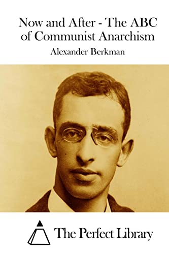Now and After - The ABC of Communist Anarchism (Perfect Library)