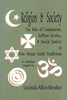 Religion and Society: The Role of Compassion, Selfless Service, and Social Justice in Five Major Faith Traditions 1881678563 Book Cover