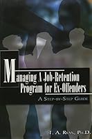 Managing A Job-Retention Program For Ex-Offenders: A Step-by-step Guide 1569912173 Book Cover