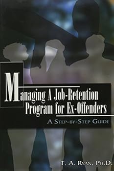 Paperback Managing A Job-Retention Program For Ex-Offenders: A Step-by-step Guide Book