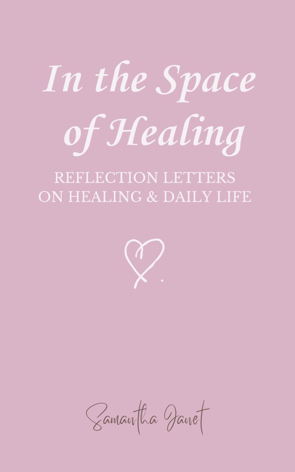 In the Space of Healing: Reflection Letters on Healing & Daily Life