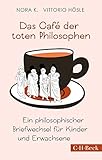 Das Café der toten Philosophen: Ein philosophischer Briefwechsel für Kinder und Erwachsene (Beck Paperback) - Vittorio Hösle 