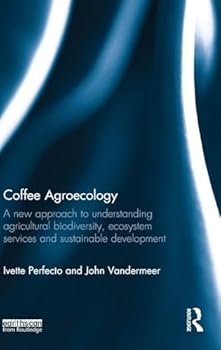 Hardcover Coffee Agroecology: A New Approach to Understanding Agricultural Biodiversity, Ecosystem Services and Sustainable Development Book