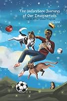 The Unforeseen Journeys of Our Imaginations: Larch After School Program 2018-2019 198950602X Book Cover
