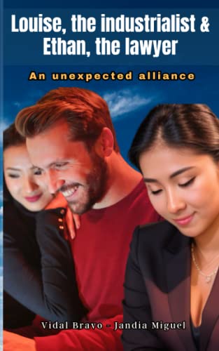 Louise, the industrialist & Ethan, the lawyer, An unexpected alliance