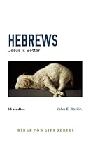 Hebrews: Jesus Is Better (Bible for Life Study Guides) 1490487212 Book Cover