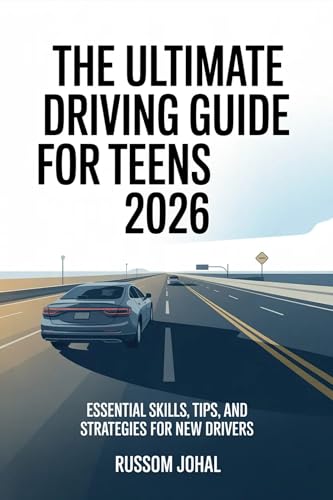 The Ultimate Driving Guide for Teens 2026: Essential Skills, Tips, and Strategies for New Drivers