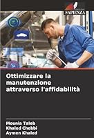 Ottimizzare la manutenzione attraverso l'affidabilità (Italian Edition) 6203898325 Book Cover