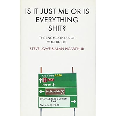 Is it Just Me or is Everything Shit?