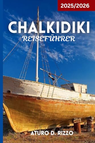CHALKIDIKI REISEFÜHRER 2025/2026: Entdecken Sie die besten Strände, Dörfer, Speisen und versteckten Schätze auf den drei Halbinseln Griechenlands CHALKIDIKI REISEFÜHRER 2025/2026: Entdecken Sie die besten Strände, Dörfer, Speisen und versteckten Schätze auf den drei Halbinseln Griechenlands