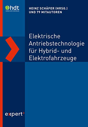 Elektrische Antriebstechnologie für Hybrid- und Elektrofahrzeuge (Haus der Technik Fachbuch 149)