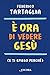 È Ora Di Vedere Gesù (E Ti Spiego Perché) - 3