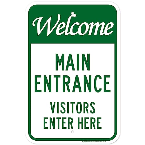 Welcome Main Entrance Visitors Enter Here Sign, 12x18 Inches, Rust Free .063 Aluminum, Fade Resistant, Made in USA by My Sign Center