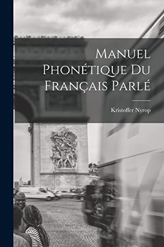 Manuel Phonétique Du Français Parlé (French Edition)
