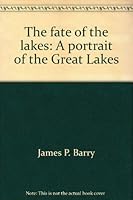 Fate of the Lakes: A Portrait of the Great Lakes 0517169193 Book Cover