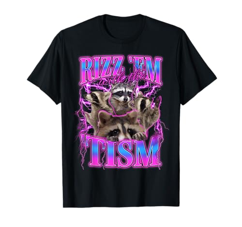 Autism Funny Rizz Em with The Tism Meme Autistic Racoon T-Shirt