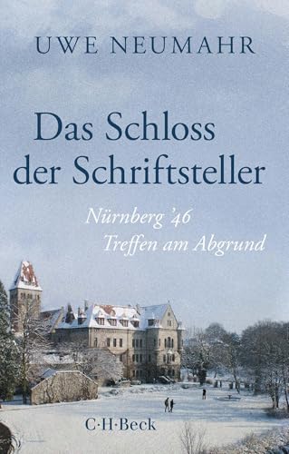 Das Schloss der Schriftsteller: Nürnberg '46. Treffen am Abgrund (Beck Paperback)
