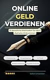 Online Geld verdienen – Der ultimative Einsteiger-Guide: 10 bewährte Methoden für dein digitales Einkommen – Freelancing, Dropshipping, Affiliate Marketing, KI-Tools und mehr