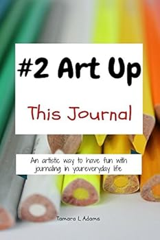 Paperback #2 Art Up This Journal: An artistic way to have fun with journaling in your everyday life Book