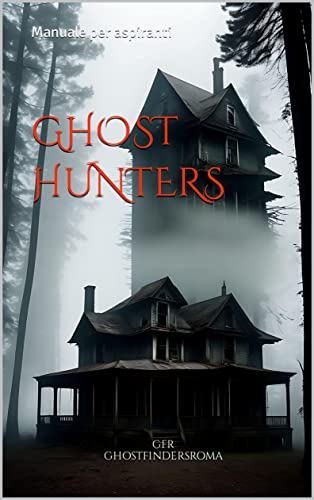  GHOST-HUNTERS: Manuale per aspiranti