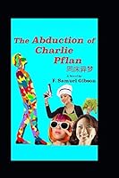 The Abduction of Charlie Pflan 1726809560 Book Cover