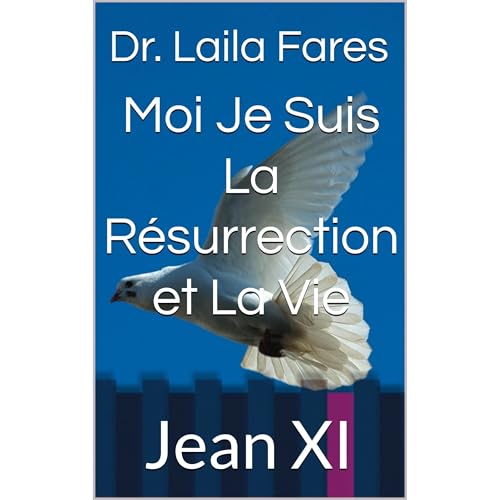 Dr. Laila Fares's Moi Je Suis La R&amp;eacute;surrection et La Vie episode artwork