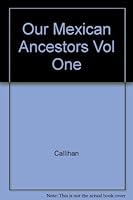 Our Mexican Ancestors Vol One B000JC2ZAM Book Cover