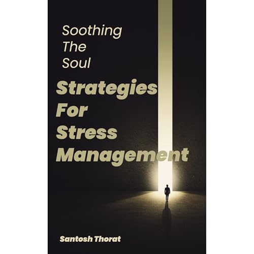 Soothing the Soul: Strategies for Stress Management by Santosh Thorat episode artwork