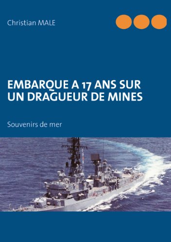 Embarque a 17 ans sur un dragueur de mines: Souvenirs de mer Livre eBook France