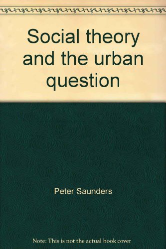 Social theory and the urban question 0841906238 Book Cover