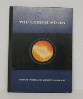 Hardcover The Lehigh story, 1897-1955 Book