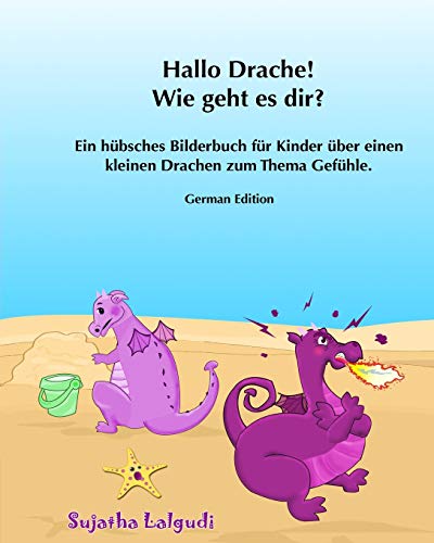 Kinderbucher: Hallo Drache, Wie geht es dir: Emotionale Entwicklung für Kinder ab 4 (Vorlesebuch: E Kinderbucher: Hallo Drache, Wie geht es dir: Emotionale Entwicklung für Kinder ab 4 (Vorlesebuch: E