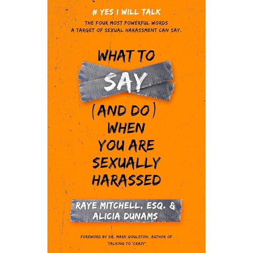 What To Say (and Do) When You Are Sexually Harassed - Raye Mitchell Esq., Alicia Dunams episode artwork