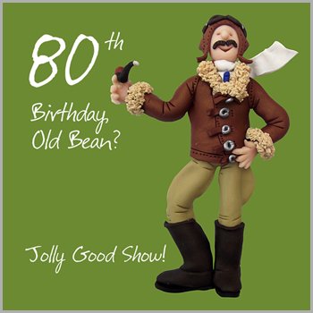 Holy MackerelGreeting Card - Happy 80th Birthday Old Bean. Jolly Good Show - For birthday, Congratulations,