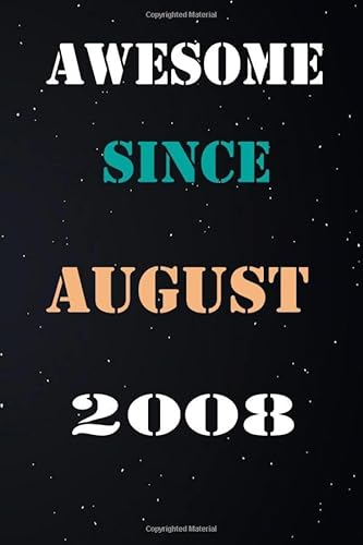 Awesome Since August 2008Notebook: 12years old birthday gift for writing diaries and journals/special idea for anniversary gift /August Born Birthday/6x9 inches 120pages