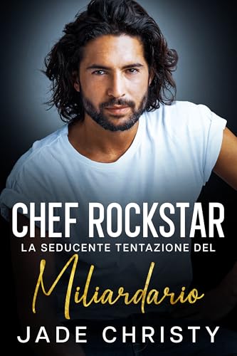 Chef Rockstar: La Seducente Tentazione del Miliardario (Italian Edition)