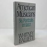 American Musicians: Fifty-six Portraits in Jazz