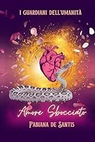 Amore Sbocciato (I Guardiani dell'umanità) (Italian Edition) B0F27VR1ZD Book Cover