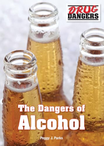 The Dangers of Alcohol (Drug Dangers)
